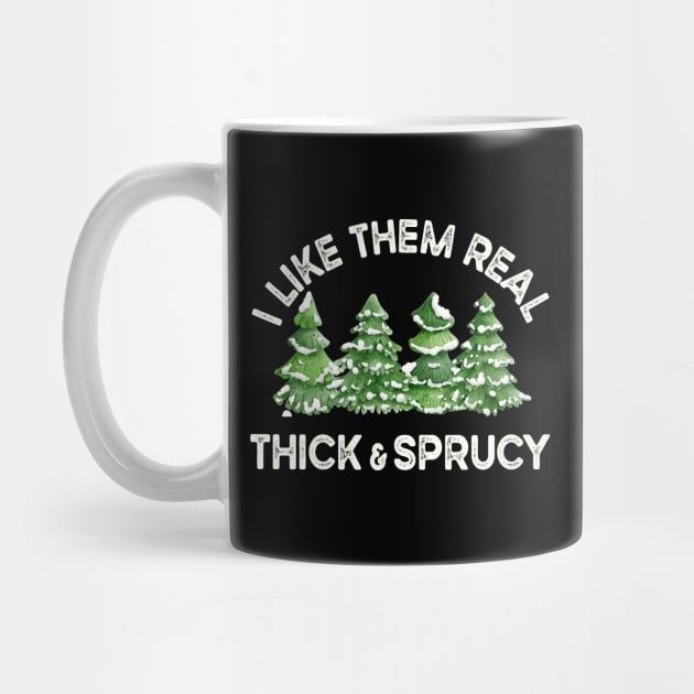 Funny Christmas Trees, I Like Them Real Thick And Sprucy by SilverLake